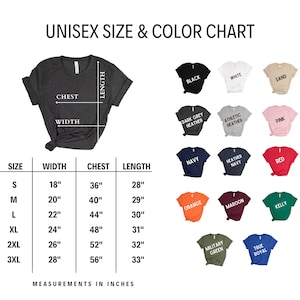 May include: Unisex size and color chart for t-shirts. The chart shows measurements in inches for width, chest, and length for sizes S through 3XL.  The chart also shows 14 different color options for the t-shirts.