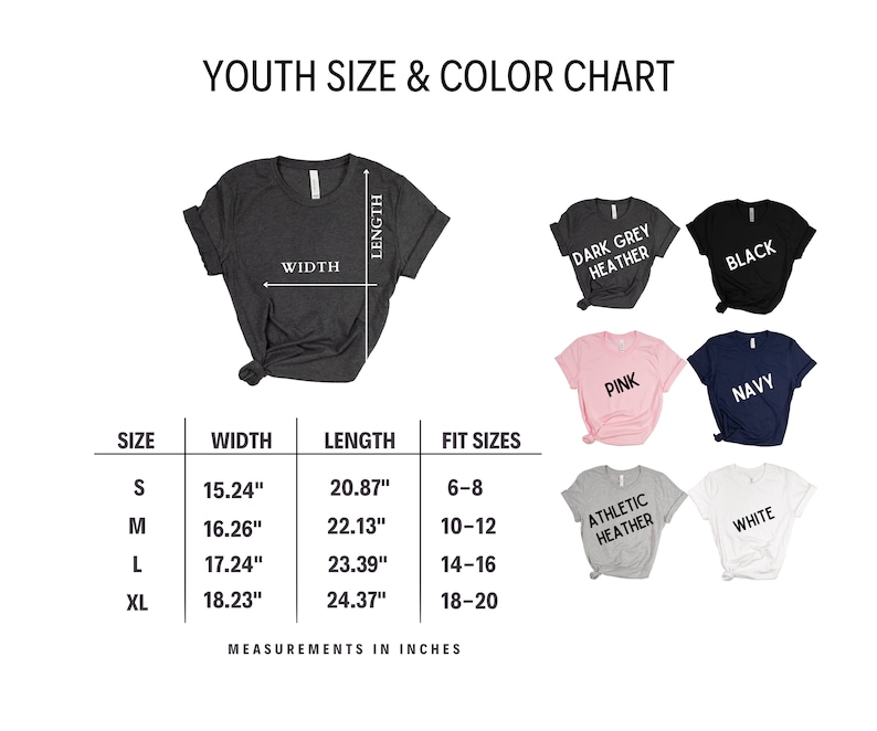 May include: Youth size chart for t-shirts in various colors, including dark grey heather, black, pink, navy, athletic heather, and white. The chart shows the width and length measurements in inches for sizes S, M, L, and XL, along with the corresponding fit sizes for ages 6-8, 10-12, 14-16, and 18-20.