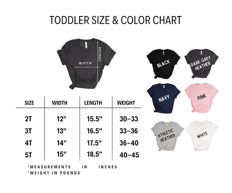 May include: Toddler size and color chart for t-shirts. The chart shows sizes 2T, 3T, 4T, and 5T with corresponding width, length, and weight measurements in inches and pounds. The chart also shows the available colors: black, dark grey heather, navy, pink, athletic heather, and white.