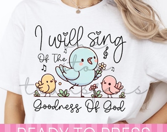 Spring Birds I Will Sing of the Goodness of God Christian DTF Transfer - Ready to Press Heat Transfer