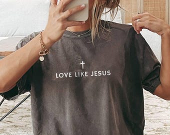 Love Like Jesus Christian Shirt Comfort Colors Cute Christian Merch Jesus Shirt Minimalist Christian Faith Gift for Teen Christian Apparel
