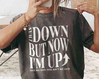 I Was Down But Now I'm Up Shirt Christian Shirt Comfort Colors Trendy Christian Merch Jesus Shirt Christian Concert Tee Christian Apparel