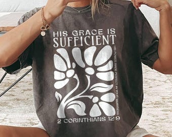 His Grace Is Sufficient Christian Shirt Comfort Colors Floral Christian Clothes Boho Christian Merch Cute Christian Gift Church Crewneck