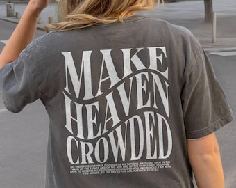 Make Heaven Crowded Shirt Christian Shirt Comfort Colors Christian Merch Jesus Shirt Minimalist Christian Gift for Teen Christian Apparel