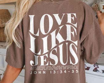 Love Like Jesus Shirt Christian Shirt Comfort Colors Trendy Christian Tshirt Jesus Shirt Faith Shirt Christian Gift Teen Christian Apparel