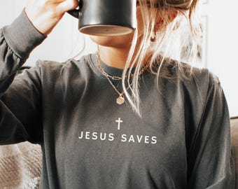 Jesus Saves Shirt Long Sleeve Christian Shirt Comfort Colors Christian Merch Jesus Shirt Christian Apparel Christian Gift Oversized Shirt
