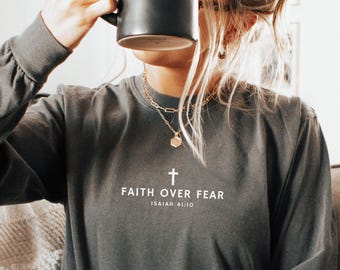 Faith Over Fear Christian Long Sleeve Shirt Comfort Colors Christian Merch Jesus Shirt Minimalist Christian Gift Teen Cute Christian Apparel