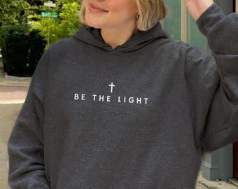 Be The Light Christian Hoodie Christian Merch Jesus Hoodie Trendy Christian Shirt Faith Hoodie Teen Christian Apparel Religious Clothes