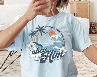 Even Wind and Waves Obey Him Shirt Comfort Colors Cute Religious Clothes Matthew Bible Verse Shirt Boho Christian Clothes Beach Church Crew