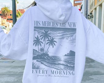 His Mercies Are New Hoodie Christian Hoodie Beach Hoodie Christian Merch Boho Christian Streetwear Gift for Christian Apparel Jesus Hoodie