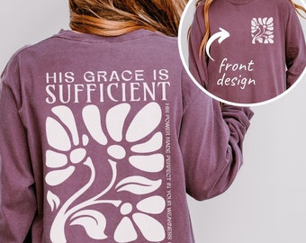 His Grace Is Sufficient Longsleeve Shirt Comfort Colors Religious Clothes Bible Verse Shirt Boho Christian Clothes Cute Floral Church Shirt