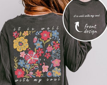 It Is Well With My Soul Longsleeve Shirt Comfort Colors Religious Clothes Bible Verse Shirt Boho Christian Clothes Cute Floral Church Shirt