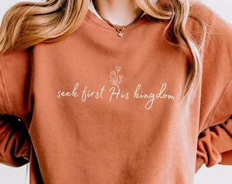 Seek First His Kingdom Christian Lightweight Sweatshirt Boho Christian Clothes Religious Bible Verse Shirt Floral Christian Gift for Pastor