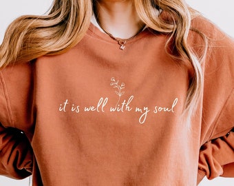 It Is Well With My Soul Lightweight Sweatshirt Christian Streetwear Cute Christian Clothes Boho Christian Merch Church Sweater Jesus Shirt