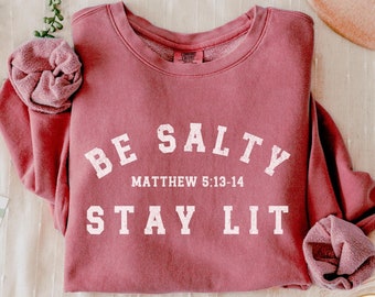 Be Salty Stay Lit Sweatshirt Christian Lightweight Sweatshirt Minimalist Christian Gift for Pastor Religious Clothes Beach Christian Merch
