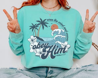 Even The Wind and Waves Obey Him Christian Sweatshirt Comfort Colors Christian Clothes Christian Merch Christian Gift Summer Beach Shirt