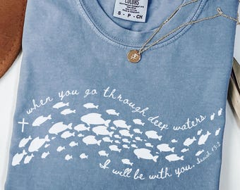 Deep Waters Shirt Christian Shirt Comfort Colors Christian Apparel Faith Gift Teen Christian Clothes Jesus Shirt Fish Shirt Isaiah 43 Shirt