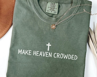 Make Heaven Crowded Shirt Christian Shirt Comfort Colors Christian Merch Jesus Shirt Minimalist Christian Gift for Teen Christian Apparel
