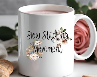 Slow Stitching, Slow Stitch Ceramic Coffee Mug, Slow Stitching Movement, Crafter Mom Gift, Embroidery Lover Mug, Cross Stitching Mug for Tea