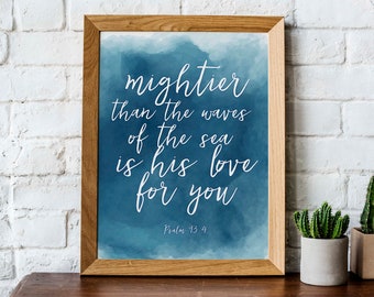 Psalm 93v4  | Mightier than the waves of the sea is His love for you | bible verse signs