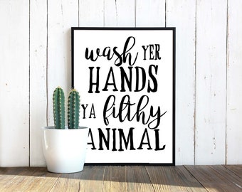 Wash yer hands ya filthy animal! Printable bathroom art