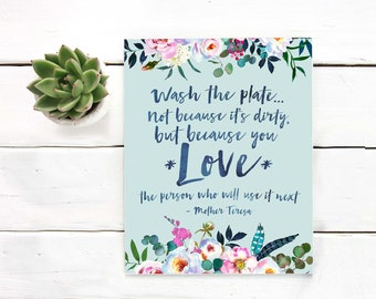 Mother Teresa quote, Printable art, Wash the plate because you love the person who will use it next