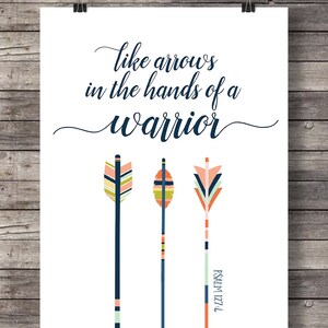 May include: A white printable art print with the text "like arrows in the hands of a warrior" in navy blue cursive font. Three colorful arrows with feathers are shown below the text. The bottom arrow has the text "PSALM 127:4" written on it.