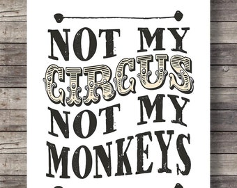 Not my circus not my monkeys Polish proverb proverb quote Printable art wall art monkey circus drama wall art art print home decor