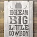 Dream Big Little Cowboy Printable