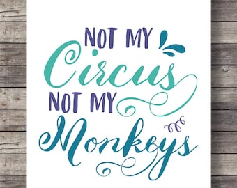 Not my circus not my monkeys Polish proverb proverb quote Printable art wall art monkey circus drama art print hand lettering