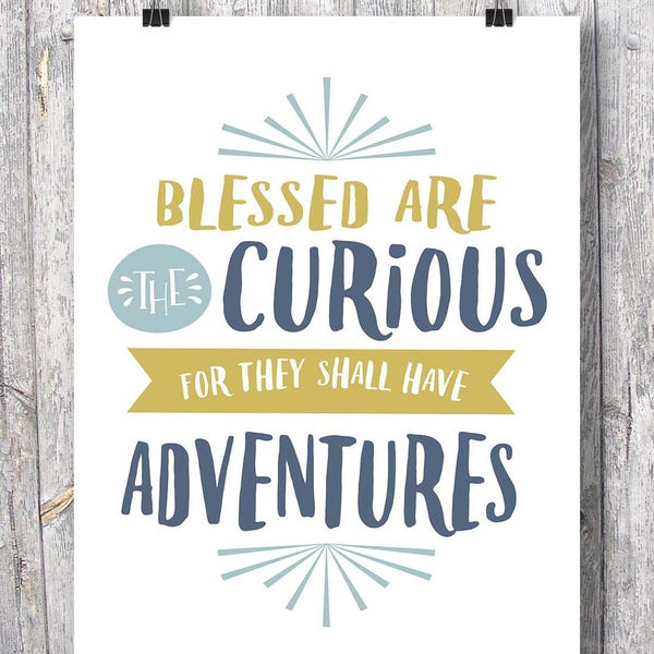 Blessed are the curious for they shall have adventures travel traveler adventure wanderlust surfer traveler gift travel art print