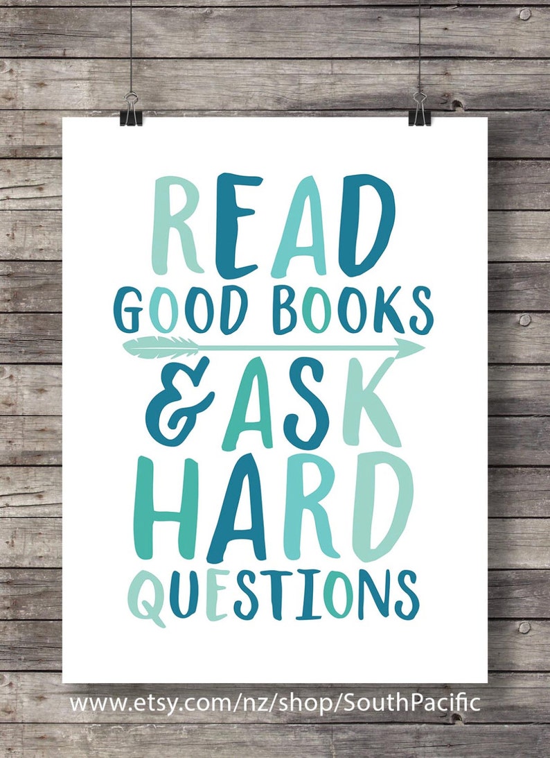 Read good books and ask hard questions Inspirational graphic typography motivational Printable wall art image 1