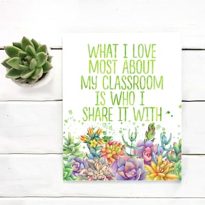 Classroom decor Printable art What I love most about my classroom is who I share it with Watercolor cactus succulent lettering teacher art