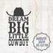 Nursery Print Dream Big Little Cowboy! Printable Art Rustic Wood ...