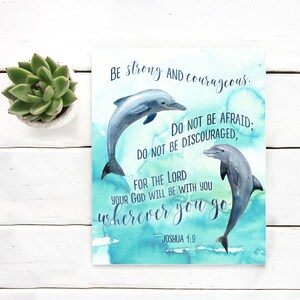 Bible verse wall art  Joshua 1v9 Be strong and courageous Dolphin typography lettering watercolor Hymn quote print scripture