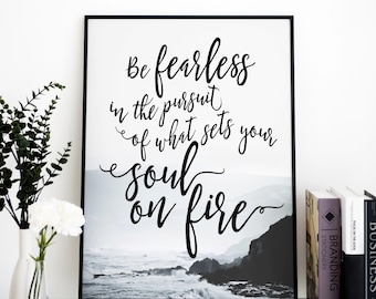 Motivational Quote Art Print: Be Fearless Soul on Fire (Digital Download)
