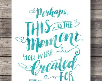 Esther 4v14 Perhaps this is the moment...  Scripture wall art Christian décor Bible verse wall art . Bible verse signs