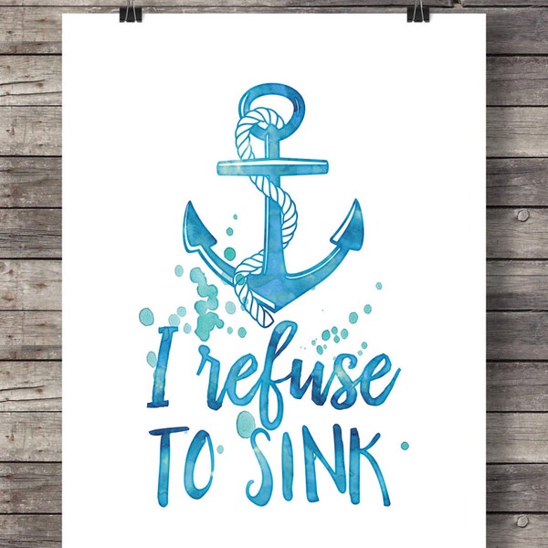 I refuse to sink"  print  - Printable nautical coastal ocean theme decor wall art printable  - digital print