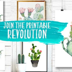 May include: Five watercolor prints featuring cactus plants in various arrangements. The prints are framed and displayed on a white wood wall. The text "JOIN THE PRINTABLE REVOLUTION" is written in white on a turquoise blue background.