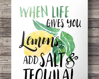 When life gives you lemons, add salt and tequila! Watercolor Hand lettering Printable wall art print motivational quote painting lemon