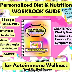 May include: A pink and yellow digital workbook guide for personalized diet and nutrition for autoimmune wellness. The cover features a colorful illustration of a bowl of food and the text "Personalized Diet & Exercise Workbook for Autoimmune Wellness". The guide includes 33 pages of fillable PDFs, 14 worksheets, links to studies, 30+ routines, 12 nutrition strategies, 18 exercise strategies, and more.