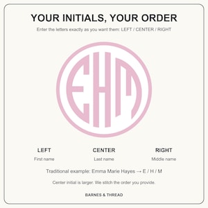 Monogram order guide: enter initials LEFT / CENTER / RIGHT. Traditional order is first / last / middle, with a larger center initial. Example: Emma Marie Hayes = E / H / M. Letters are stitched in the order you provide.