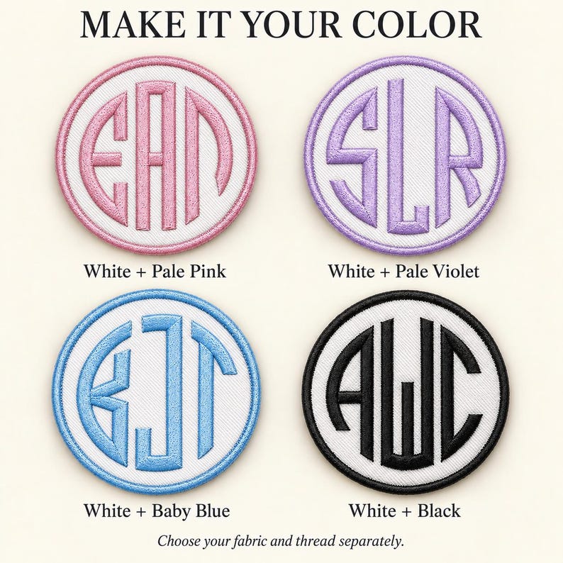 Four white round patches show Pale Pink, Pale Violet, Baby Blue and Black monograms, each with a matching border. Heading: Make it your color. Choose your fabric and thread separately.