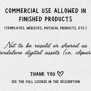 Commercial use allowed in finished products (templates, websites, physical products, etc.), not to be resold or shared as standalone digital assets (i.e., clipart).