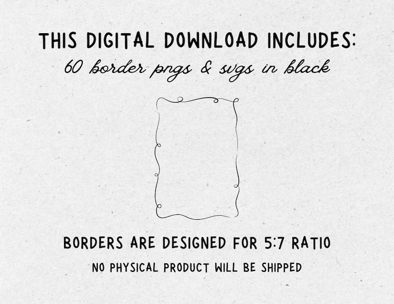 Digital download includes 60 border pngs and svgs in black that are designed for 5x7 ratio.