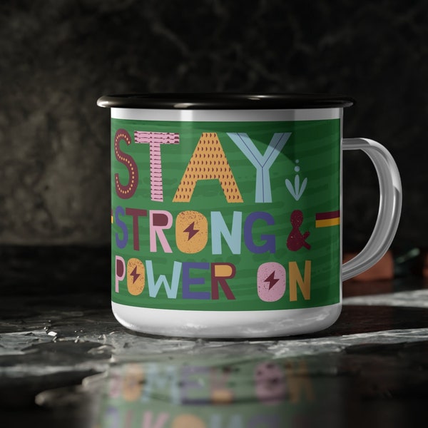 Stay Strong and Power On, Inspirational, Quote, Enamel Camp Mug, Unique, Novelty Gift for Anyone Needing a Mental Pick-Up