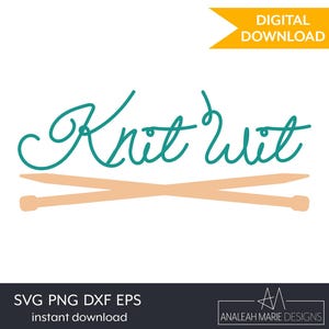 May include: A digital download graphic with the words "Knit Wit" in teal script above two crossed knitting needles in a light brown color. A yellow banner reads "DIGITAL DOWNLOAD".