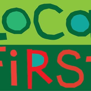 May include: Green and red graphic design with the text "Local First" in a bold, stylized font.