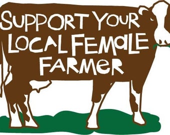 support your local female farmer bumper sticker die cut Jersey cow