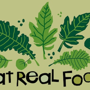 May include: Green leaves of various shapes and sizes are scattered on a light green background. The text "Eat Real Food" is written in black letters at the bottom of the image.